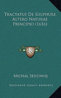 Tractatus De Sulphure Altero Naturae Principio ... [Latin] 1169059880 Book Cover