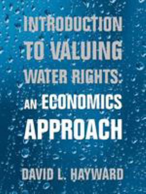 Introduction to Valuing Water Rights: an Econom... 1532041047 Book Cover