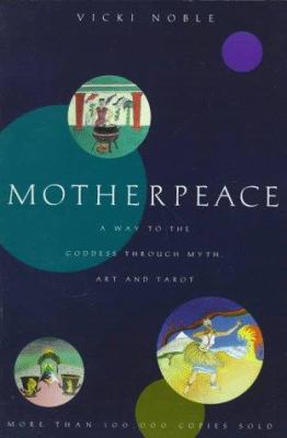 Motherpeace: A Way to the Goddess Through Myth,... 0062510851 Book Cover