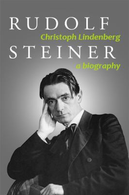 Rudolf Steiner: A Biography 1621480151 Book Cover