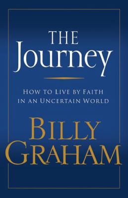 The Journey. Billy Graham 0849991455 Book Cover