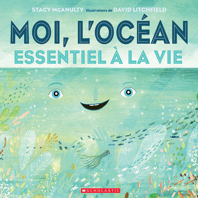 Moi, l'Océan: Essentiel À La Vie [French] 1443189391 Book Cover