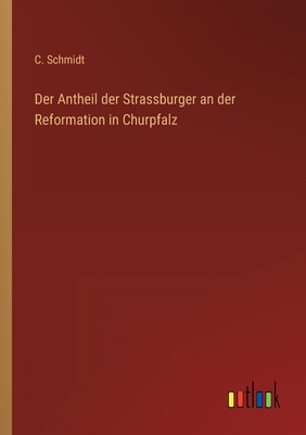 Der Antheil der Strassburger an der Reformation... [German] 3368014900 Book Cover