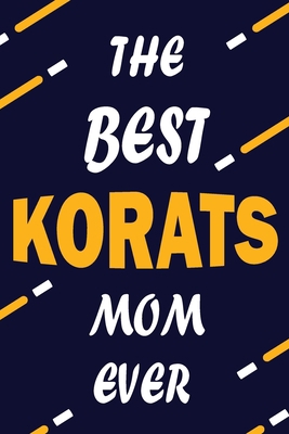 Paperback The Best KORATS Mom Ever: This Pretty Journal design is for KORATS lovers it helps you to organize your life and working on your goals for girls ... Flights information, Expenses tracker, Week Book