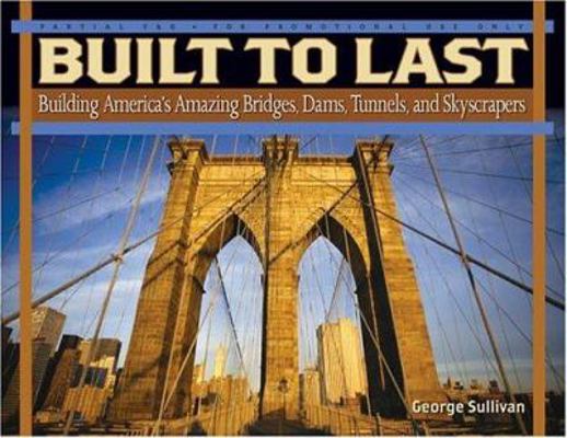Built to Last: Building America's Amazing Bridg... 0439517370 Book Cover