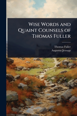 Wise Words and Quaint Counsels of Thomas Fuller 102367937X Book Cover