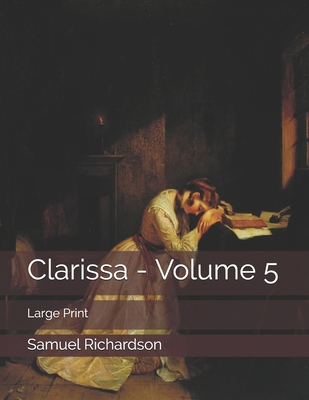 Clarissa - Volume 5: Large Print 1700412698 Book Cover