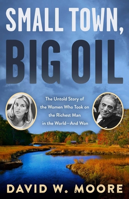 Small Town, Big Oil: The Untold Story of the Wo... 1635761883 Book Cover