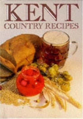Kent Country Recipes 1874661103 Book Cover
