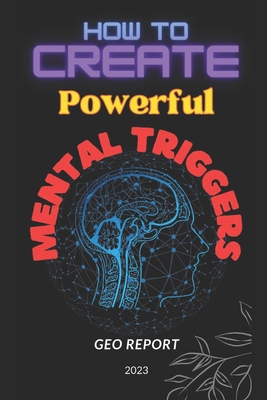 How to Create Powerful Mental Triggers B0CJXCP9SJ Book Cover