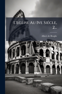 L'eglise Au Ive Siécle, 2... [French] 1274335361 Book Cover