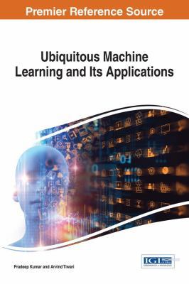Ubiquitous Machine Learning and Its Applications 1522525459 Book Cover