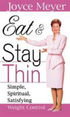 Eat and Stay Thin: Simple, Spiritual, Satisfyin... 0446532037 Book Cover