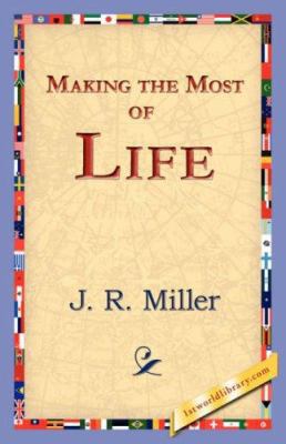 Making the Most of Life 1421824906 Book Cover