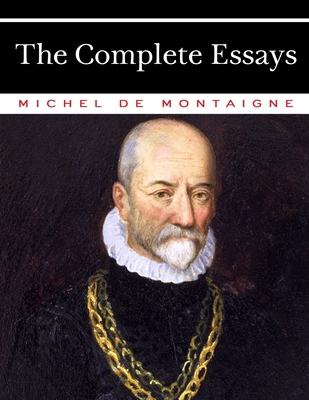 Michel de Montaigne - The Complete Essays B087SM5731 Book Cover