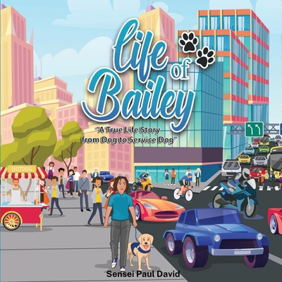 Life of Bailey: A True Life Story From Dog To S... 1990106420 Book Cover