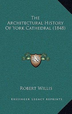 The Architectural History Of York Cathedral (1848) 1168860415 Book Cover