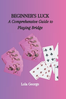 Beginner's Luck: A Comprehensive Guide to Playi... B0CPDSDV39 Book Cover