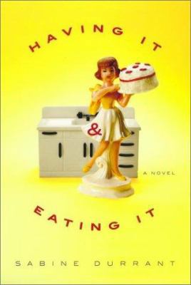 Having It and Eating It 1573222151 Book Cover