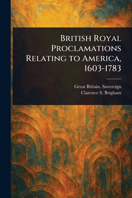 British Royal Proclamations Relating to America... 1023237237 Book Cover