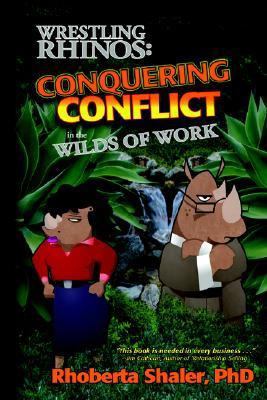 Wrestling Rhinos: Conquering Conflict in the Wi... 0971168970 Book Cover