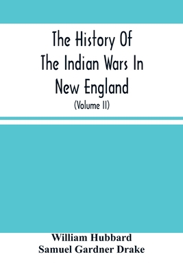 The History Of The Indian Wars In New England: ... 9354502776 Book Cover