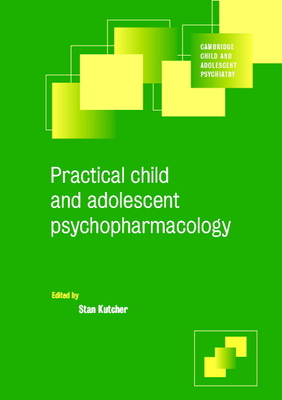 Practical Child and Adolescent Psychopharmacology 0521655420 Book Cover