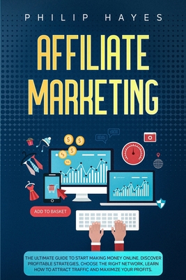 Affiliate Marketing: The Ultimate Guide to Star... 1914358376 Book Cover