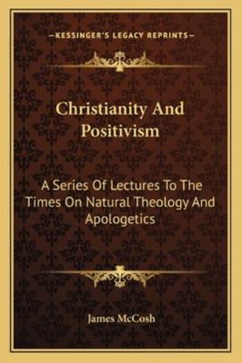 Christianity And Positivism: A Series Of Lectur... 1162988851 Book Cover