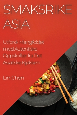 Smaksrike Asia: Utforsk Mangfoldet med Autentis... [Norwegian] 1835193919 Book Cover