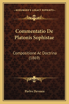 Commentatio De Platonis Sophistae: Compositione... [Latin] 1167420578 Book Cover