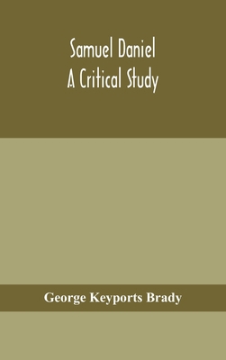 Samuel Daniel, A Critical Study 9354153925 Book Cover