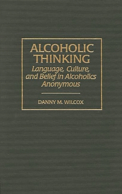 Alcoholic Thinking: Language, Culture, and Beli... 0275960498 Book Cover