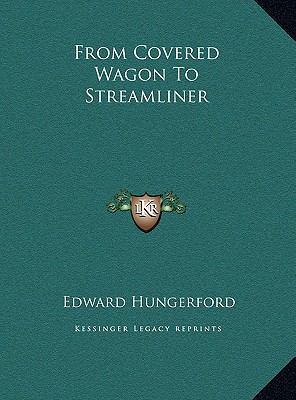 From Covered Wagon To Streamliner 116967528X Book Cover