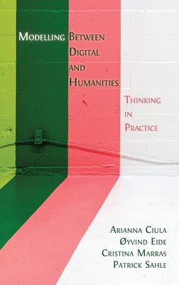 Modelling Between Digital and Humanities: Think... 1800648111 Book Cover
