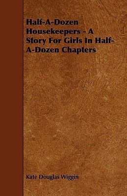 Half-A-Dozen Housekeepers - A Story for Girls i... 1444630083 Book Cover