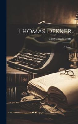 Thomas Dekker; a Study 1020169966 Book Cover