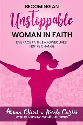 Becoming An Unstoppable Woman in Faith: Embrace... 1964619211 Book Cover