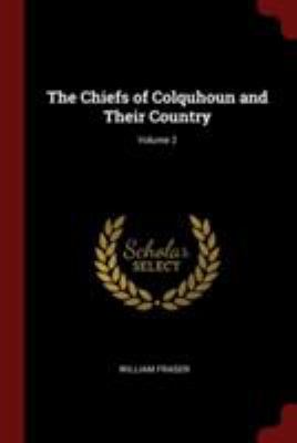 The Chiefs of Colquhoun and Their Country; Volu... 1376017652 Book Cover