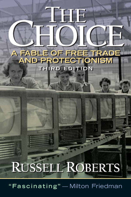 The Choice: A Fable of Free Trade and Protection 0131433547 Book Cover