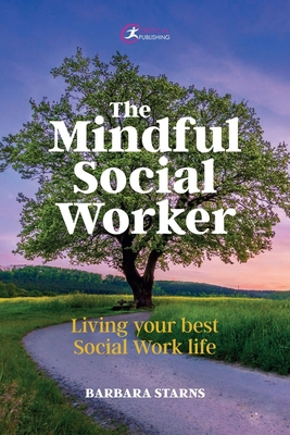 The Mindful Social Worker: Living Your Best Soc... 1915080355 Book Cover