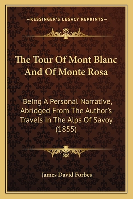 The Tour Of Mont Blanc And Of Monte Rosa: Being... 1165691752 Book Cover