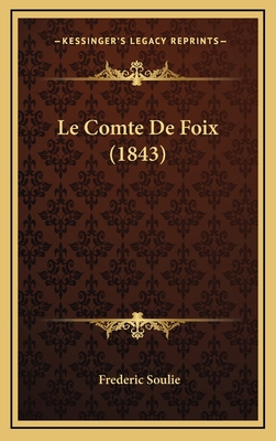Le Comte De Foix (1843) [French] 1167804473 Book Cover