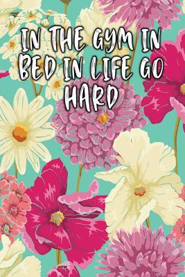 In the Gym in Bed in Life Go Hard: Keto Diet Diary 1090347391 Book Cover