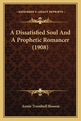 A Dissatisfied Soul And A Prophetic Romancer (1... 116589369X Book Cover