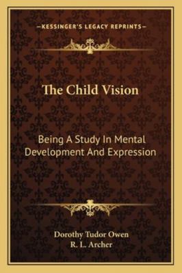 The Child Vision: Being A Study In Mental Devel... 116308686X Book Cover