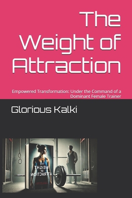 The Weight of Attraction: Empowered Transformat... B0DRJ4BCSQ Book Cover
