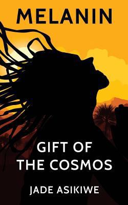 Melanin: Gift of The Cosmos 1720615713 Book Cover