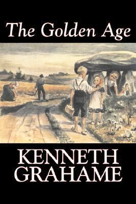 The Golden Age by Kenneth Grahame, Fiction, Fai... 1603129669 Book Cover