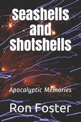 Seashells and Shotshells: Apocalyptic Memories 1092280065 Book Cover